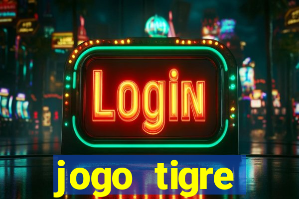 jogo tigre plataforma nova